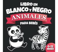 Libro para Bebés en Blanco y Negro Animales: Imágenes de Alto Contraste para Estimulación Visiva, Desarrollo Cerebral, Educación Sensorial | Regalo ... Niña Niño Recién Nacidos de 0 a 3 6 12 Meses