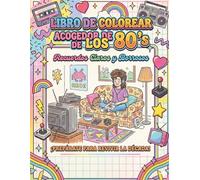 Libro para colorear acogedor de los 80: recuerdos nostálgicos y memorias entrañables: Libro para colorear Cozy de los 80: recuerdos nostálgicos y ... retro fáciles y llamativos para relajarse