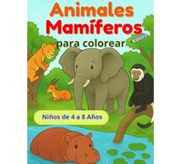 Libro para colorear Animales Mamíferos: Una Aventura Educativa y Divertida en la Naturaleza: Colorea y Aprende sobre 25 Especies de Animales Salvajes ... la Selva y el Bosque para niños de 4 a 8 años