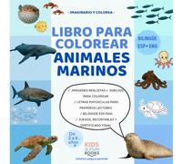 Libro para colorear animales marinos (2-6 años) - bilingüe ESP-ENG - con imágenes realistas + letra mayúscula + actividades: Inspirado en pedagogías ... motricidad y atención (Imaginario y Colorea)