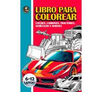 Libro para colorear: coches, camiones, tractores, vehículos y aviones para niños de 6 a 12 años con 50 páginas