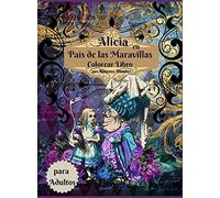 Libro para colorear de Alicia en el País de las Maravillas para adultos: Libro para colorear antiestrés con hermosos diseños impresionantes y ... y mujeres que aman las páginas para colorear