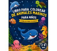 Libro para Colorear de Animales Marinos para Niños de 2 a 8 Años: 40 divertidos dibujos de animales marinos con líneas gruesas para colorear y desarrollar la creatividad