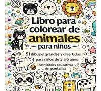Libro para colorear de animales para niños: 51 dibujos grandes y divertidos para niños de 3 a 6 años | Actividades educativas sin pantallas