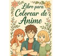 Libro para Colorear de Anime: Para todos los que aman el anime - para relajarse y ser creativos