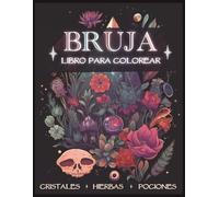 Libro para Colorear de Brujas: Páginas Mágicas Llenas de Cristales, Pociones, Hongos y Hierbas. Brujería Moderna para Adultos.