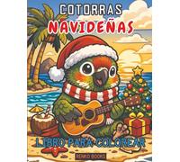 Libro para colorear de cotorras de Navidad: Escenas festivas de loros, aves invernales acogedoras, adornos, calcetines navideños, luces, perchas ... para niños, adolescentes y adultos.