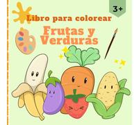 Libro para Colorear de Frutas y Verduras: Libro de Colorear para niños de 3+
