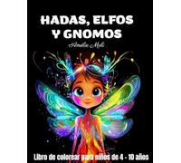 Libro para colorear de hadas, elfos y gnomos para niños de 4 a 10 años: Un mágico libro para colorear con hadas, elfos, gnomos y otras criaturas ... perfecto para horas de diversión mágicas