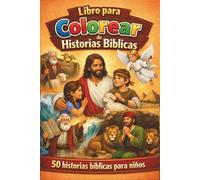 Libro para Colorear de Historias Bíblicas: 50 historias bíblicas para niños