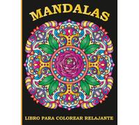 Libro para Colorear de Mandalas Relajantes: 50 Mandalas Increíbles para Aliviar el Estrés