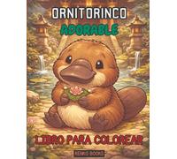 Libro para colorear de ornitorrincos: Adorable fauna australiana, crías de ornitorrinco, escenas relajantes de la naturaleza, letra grande, páginas de ... regalo para niños, niñas y adolescen
