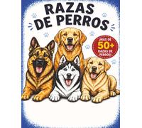 Libro para colorear de razas de perros: Más de 50 increíbles razas de perros para colorear | Diseños fáciles y divertidos para niños de 4 a 8 años