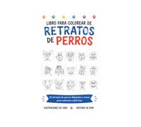 Libro para Colorear de Retratos de Perros: 15 Razas de Perros del Mundo para Colorear, Aprender y Divertirse