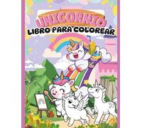 Libro para colorear de unicornios: más de 40 páginas mágicas con unicornios, adorables animales fantásticos, arcoíris, castillos y diseños divertidos ... para niñas, preescolar y jardín de infancia.