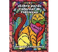 Libro para Colorear de Vidrieras Animales y Naturaleza: Diseños para aliviar el estrés y relajarse, pensados para adultos, personas mayores y ... granja, aves, gatos, perros, caballos y más !