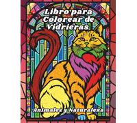Libro para Colorear de Vidrieras Animales y Naturaleza: Diseños para aliviar el estrés y relajarse, pensados para adultos, personas mayores y ... granja, aves, gatos, perros, caballos y más !