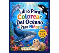 Libro para Colorear del Océano para Niños: Tiernos y Fáciles Dibujos para Colorear de Criaturas Marinas y Divertidas Aventuras Submarinas para Niños de 4 a 8 Años