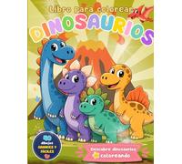 Libro para Colorear Dinosaurios para Niños de 4 a 8 Años: 40 dibujos grandes y fáciles de colorear con T-Rex, Triceratops, Brontosaurios, Pterodáctilos y más
