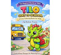 LIBRO PARA COLOREAR. DRAGONES KAWAII: EL MUNDO MAGICO DE TILO: TILO VA AL COLE