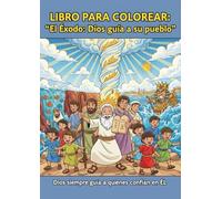 LIBRO PARA COLOREAR. El Éxodo: Dios guía a su pueblo.: El Éxodo contado a los niños con dibujos para colorear.
