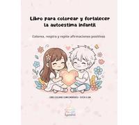 Libro para colorear emociones y fortalecer la autoestima infantil: Colorea, respira y repite afirmaciones positivas (Sofía y Lam)