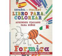 Libro para colorear Español - Italiano I Aprender italiano para niños I Pintura y aprendizaje creativo: 4 (Aprender idiomas)