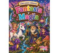 Libro para Colorear: Fantasía y Magia (Pinta y colorea con Nina)