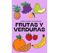 LIBRO PARA COLOREAR FRUTAS Y VERDURAS