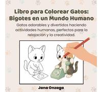 Libro para Colorear Gatos: Bigotes en un Mundo Humano: Gatos adorables y divertidos haciendo actividades humanas, perfectos para la relajación y la creatividad.