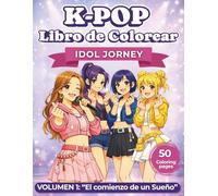 Libro para Colorear K-Pop: Idol Journey.: Volumen 1: El comienzo de un sueño | Dibujos estilo anime para colorear de idols | Para adolescentes y fans del K-pop | Relajante y creativo.