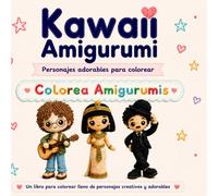 Libro para Colorear Kawaii: Amigurumi de Personajes Creativos: 22 ilustraciones adorables estilo crochet | Libro para colorear para adultos relajante ... arte y música (Mi Mundo Colorea Amigurumis)