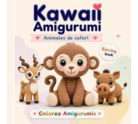Libro para colorear kawaii de animales de safari: Estilo amigurumi | Dibujos cute para relajarse, niños y adultos: Dibujos grandes y fáciles | Cute ... Regalo original (Mi Mundo Colorea Amigurumis)