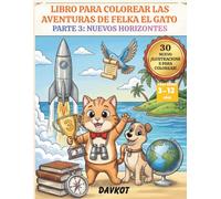 LIBRO PARA COLOREAR LAS AVENTURAS DE FELKA EL GATO: PARTE 3: NUEVOS HORIZONTES (Felek the Cat’s Adventures)