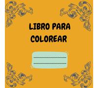 LIBRO PARA COLOREAR: LIBRO EDUCATIVO PARA COLOREAR Y APRENDER A LOS ANIMALES PARA NIÑOS Y NIÑAS