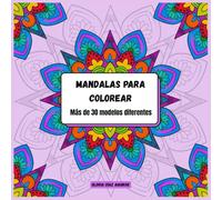 Libro para Colorear Mandalas: Relájate y Conéctate Contigo Mismo: ¡Más de 30 mandalas diferentes!