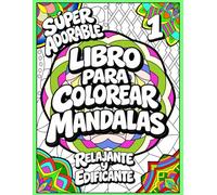 Libro para Colorear Mandalas: Súper adorable, divertido y edificante (¡Súper Divertido!)