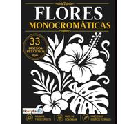 Libro para Colorear Monocromático. Flores: 33 diseños florales para adultos | Colorea el fondo con un único color y crea impresionantes ilustraciones monocromáticas