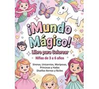 Libro para Colorear Mundo Mágico para Niñas de 3 a 6 Años: Sirenas, Unicornios, Mariposas, Princesas y Hadas | Diseños Tiernos y Fáciles