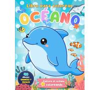 Libro para Colorear Océano para Niños de 4 a 8 Años: 40 dibujos grandes y fáciles de colorear con delfines, tortugas, tiburones, ballenas y otros animales marinos