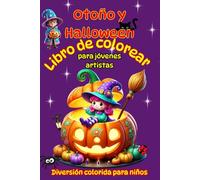 Libro para colorear Otoño y Halloween para jóvenes artistas - Diversión colorida para niños, Para niños y niñas de 4 a 6 años: Páginas a todo color, ... separada, sin traspaso de color, Para lápices