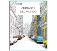 Libro para Colorear Paisajes Urbanos para Adultos - 50 Ilustraciones Detalladas de Ciudades del Mundo para Relajación, Alivio del Estrés y Mindfulness ... curiosos para cada ciudad! With fun facts!