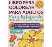 Libro para Colorear para Adultos, Personas Mayores con Demencia, Alzheimer y Parkinson: Cuaderno de Actividades con Flores Sencillas - Letra Grande ... Alivio del Estrés y Calmar la Ansiedad