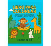 Libro para Colorear para Niños 2-6 Años: Animales Divertidos: 73 páginas grandes con dibujos fáciles, tiernos y perfectos para desarrollar creatividad y motricidad