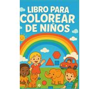 Libro Para Colorear para Niños: Animales,Formas,Flores,Vehículos Y Más