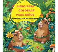 Libro Para Colorear Para Niños - Carpinchos en el Parque Infantil: 72 Adorables Escenas Para Colorear Con Divertidos Carpinchos Jugando
