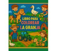 Libro para Colorear para Niños: La Granja: 40 Dibujos Fáciles de Animales de Granja, Tractores y Más para Niños de 3 a 7 Años