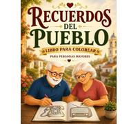 Libro para Colorear para Personas Mayores: Recuerdos del Pueblo Dibujos fáciles de objetos y recuerdos del pueblo para relajarse y disfrutar