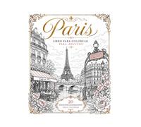 Libro para colorear París: Monumentos elegantes, escenas románticas y paisajes parisinos para adultos y adolescentes