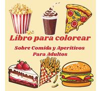 Libro para colorear sobre comida y aperitivos para adultos: Diseños sencillos y atrevidos para relajarse y divertirse